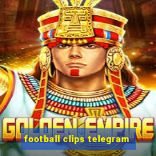 football clips telegram